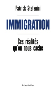 Patrick Stefanini - Immigration - Ces réalités qu'on nous cache.