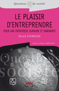 Patrick Storhaye - Le plaisir d'entreprendre - Pour une entreprise humaine et innovante.