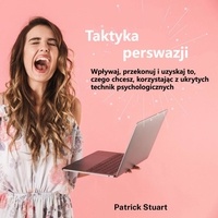 Ebook pour la structure de données téléchargement gratuit Taktyka perswazji : Wpływaj, przekonuj i uzyskaj to, czego chcesz, korzystając z ukrytych technik psychologicznych DJVU