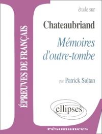 Patrick Sultan - Étude sur Chateaubriand, "Mémoires d'outre-tombe".