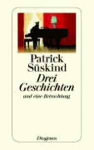 Patrick Süskind - Drei Geschichten und eine Betrachtung.