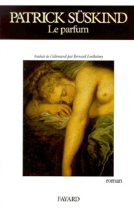 Téléchargez des livres gratuits pour kindle Le Parfum  - Histoire d'un meurtrier 9782213027104 (French Edition) par Patrick Süskind PDB FB2