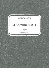 Patrick Suter - Le Contre-Geste.