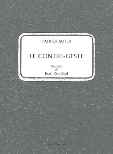 Patrick Suter - Le Contre-Geste.