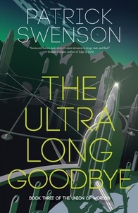  PATRICK SWENSON - The Ultra Long Goodbye - The Union of Worlds.