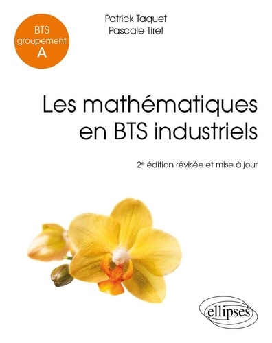 Les mathématiques en BTS industriels. BTS Groupement A 2 édition revue et corrigée