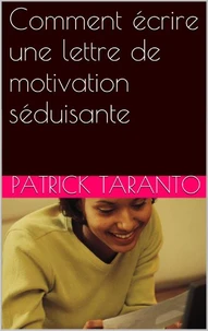 Comment écrire une lettre de motivation séduisante