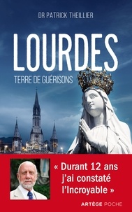 Patrick Theillier - Lourdes, Terre de guérisons.