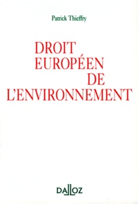 Patrick Thieffry - DROIT EUROPEEN DE L'ENVIRONNEMENT. - Edition 1998.
