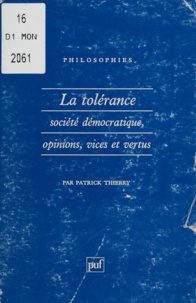 Patrick Thierry - LA TOLERANCE. - Société démocratique, opinions, vices et vertus.