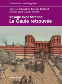 Patrick Thollard - La Gaule retrouvée - Voyage avec Strabon.