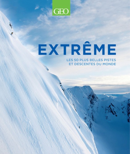 Patrick Thorne - Extrême - Les 50 plus belles pistes et descentes du monde.
