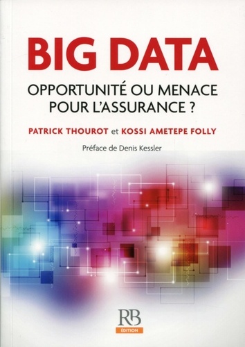 Patrick Thourot et Kossi Ametepe Folly - Big Data - Opportunité ou menace pour l'assurance ?.