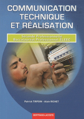 Patrick Tirfoin et Alain Richet - Communication technique et réalisation 2e Professionnelle ELEEC.