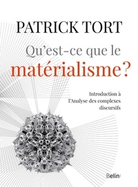 Patrick Tort - Qu'est-ce que le matérialisme ? - Introduction à l'Analyse des complexes discursifs.