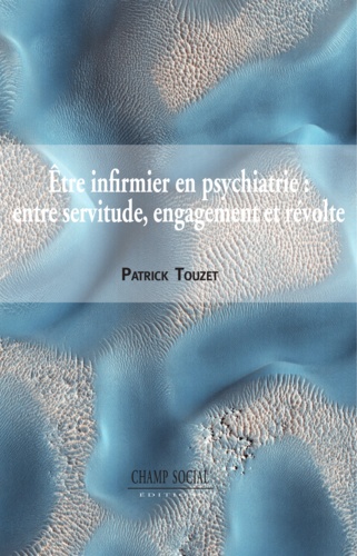 Être infirmier en psychiatrie : entre servitude, engagement et révolte