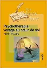 Patrick Traube - Psychothérapie : voyage au coeur de soi.
