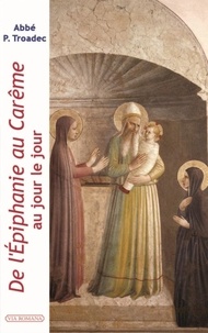 Patrick Troadec - De l'Epiphanie au Carême au jour le jour - Lectures et méditations quotidiennes pour prier seul ou en famille.