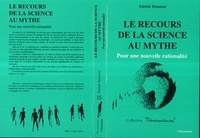 Patrick Trousson - Le recours de la science au mythe - Pour une nouvelle rationalité.