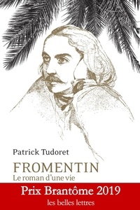 Patrick Tudoret - Fromentin - Le roman dune vie.