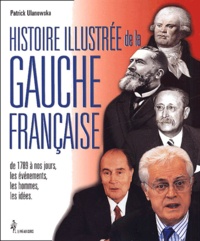 Patrick Ulanowska - Histoire Illustree De La Gauche Francaise.