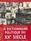 Le Dictionnaire Politique Du Xxeme Siecle. 100 Ans De Politique Francaise