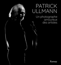 Patrick Ullmann - Un photographe amoureux des artistes.