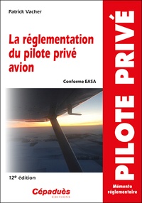 Patrick Vacher - La réglementation du pilote privé avion - Conforme AESA.