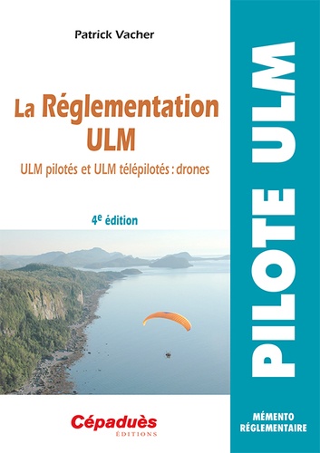 Patrick Vacher - La Réglementation ULM - ULM pilotés et ULM télépilotés : drones.