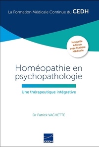 Patrick Vachette - Homéopathie en psychopathologie - Une thérapeutique intégrative.
