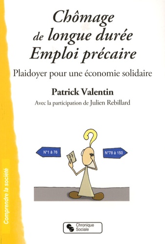 Patrick Valentin - Chômage de longue durée - Emploi précaire - Plaidoyer pour une économie solidaire.