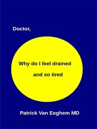 Doctor,  Why Do I Feel Drained and Oh So Tired