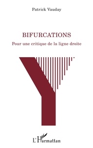Patrick Vauday - Bifurcations - Pour une critique de la ligne droite.