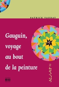 Patrick Vauday - Gauguin, voyage au bout de la peinture.