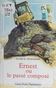 Patrick Vendamme - Ernest ou le Passé composé.