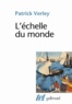 Patrick Verley - L'échelle du monde - Essai sur l'industrialisation de l'Occident.