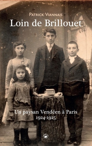 Patrick Viannais - Loin de brillouet (cdl) - un paysan vendeen a paris 1924-1925.