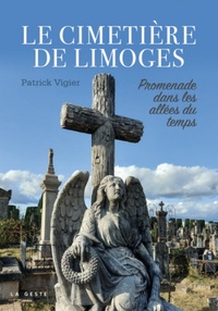 Patrick Vigier - Le cimetière de Limoges - Promenade dans les allées du temps.
