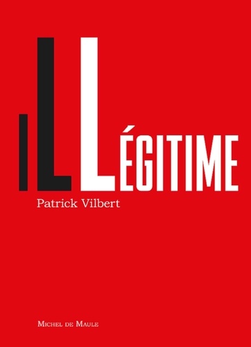 Patrick Vilbert - Illégitime.