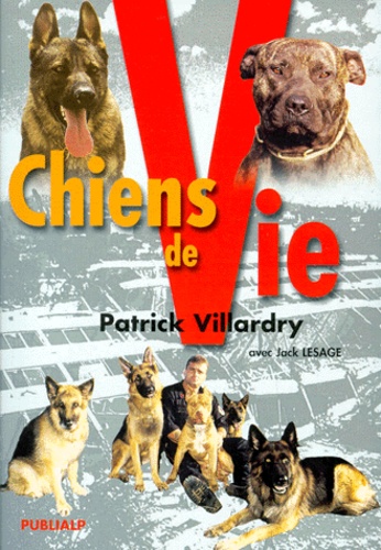 Patrick Villardry - Chiens de vie.