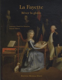 Patrick Villiers et Laurence Chatel de Brancion - La Fayette - Rêver la gloire.