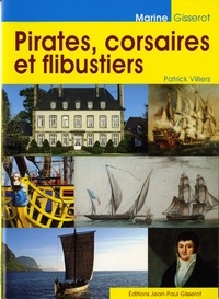 Patrick Villiers - Pirates, corsaires et flibustiers.