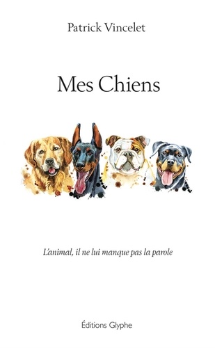 Mes Chiens. L'animal, il ne lui manque pas la parole