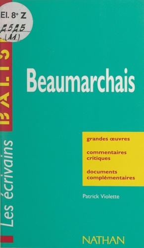 Beaumarchais. Grandes œuvres, commentaires critiques, documents complémentaires