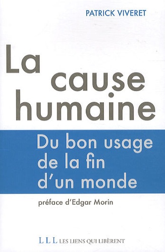 Patrick Viveret - La cause humaine - Du bon usage de la fin d'un monde.