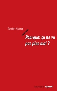 Patrick Viveret - Pourquoi ça ne va pas plus mal ?.