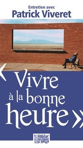 Patrick Viveret - "Vivre à la bonne heure" - Entretien avec Patrick Viveret.