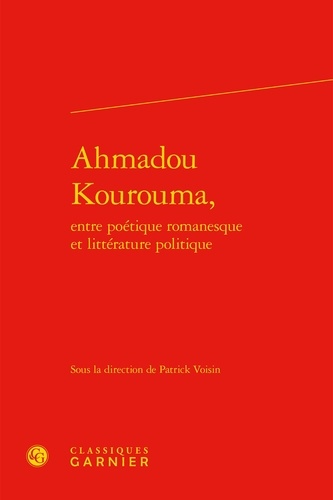 Ahmadou kourouma. Entre poétique romanesque et littérature politique