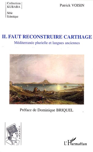 Il faut reconstruire Carthage. Méditerranée plurielle et langues anciennes