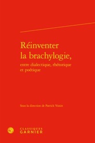 Réinventer la brachylogie, entre dialectique, rhétorique et poétique
